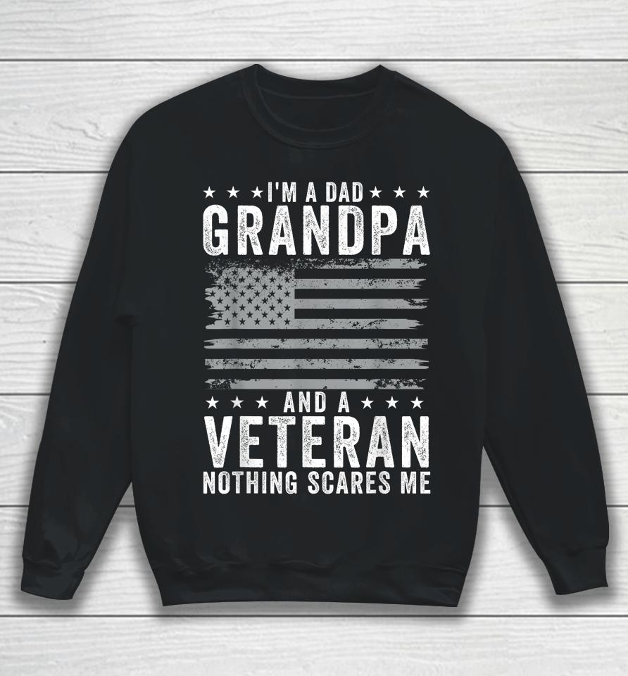 I'm A Dad Grandpa And Veteran Fathers Day Papa Grandpa Sweatshirt