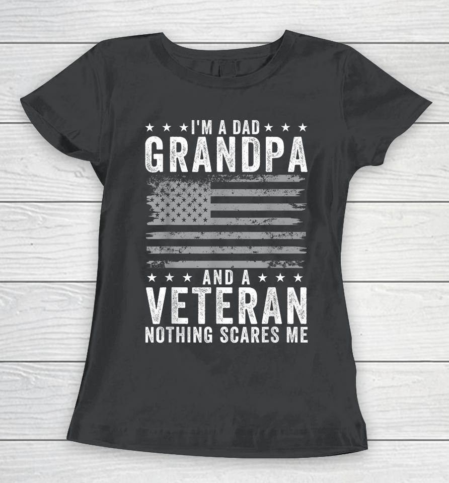 I'm A Dad Grandpa And Veteran Fathers Day Papa Grandpa Women T-Shirt