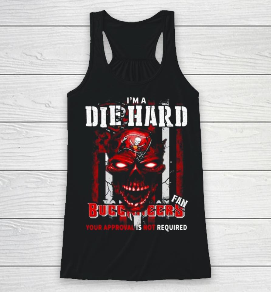 I’m A Die Hard Fan Tampa Bay Buccaneers Your Approval Is Not Required Usa Flag Racerback Tank