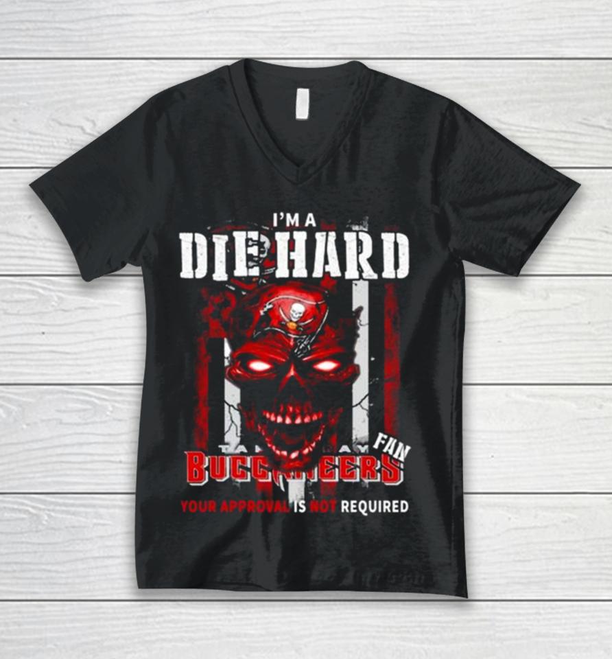 I’m A Die Hard Fan Tampa Bay Buccaneers Your Approval Is Not Required Usa Flag Unisex V-Neck T-Shirt