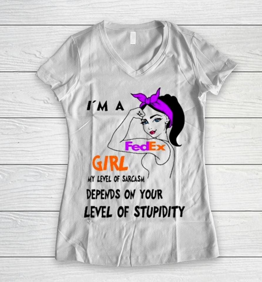 I’m A Fedex Girl My Level Of Sarcasm Depends On Your Level Of Stupidity Women V-Neck T-Shirt