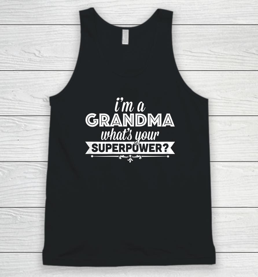 I'm A Grandma What's Your Superpower Unisex Tank Top