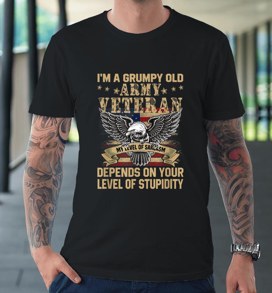 I'm A Grumpy Old Army Veteran My Level Premium T-Shirt