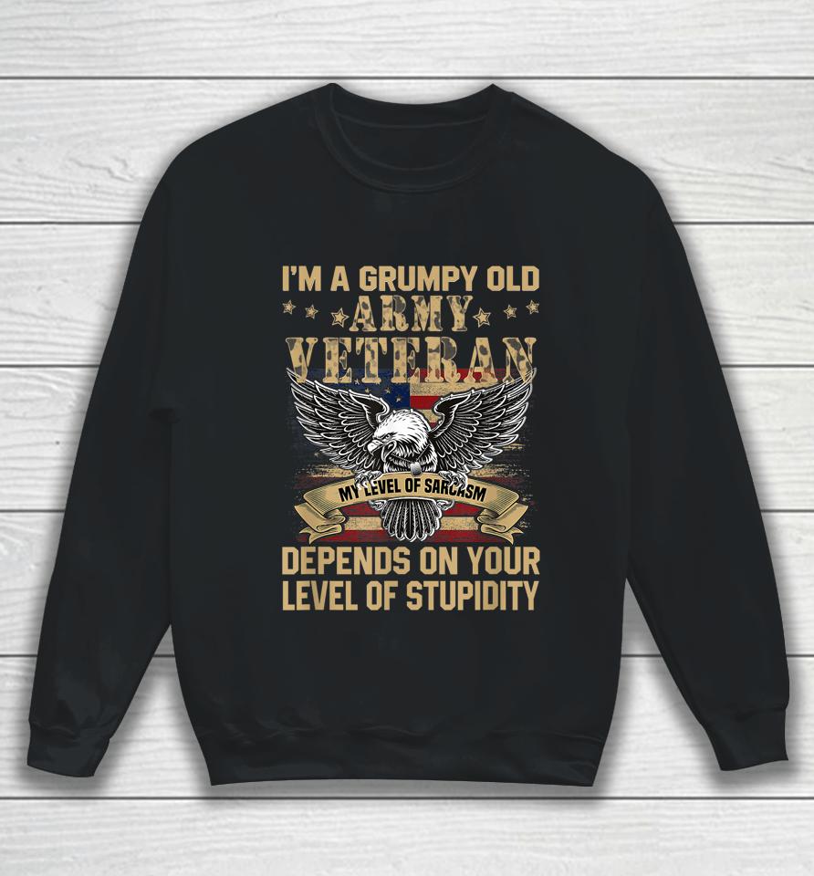 I'm A Grumpy Old Army Veteran My Level Sweatshirt