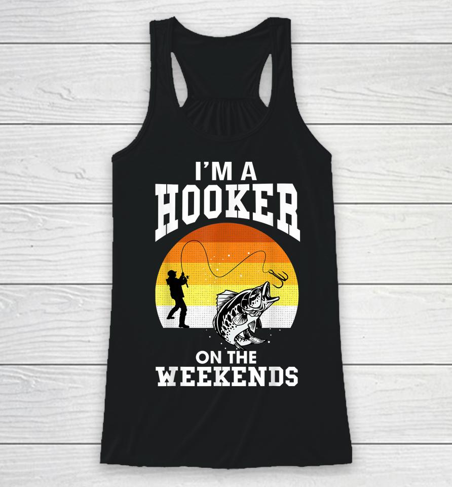 I'm A Hooker On The Weekends Racerback Tank