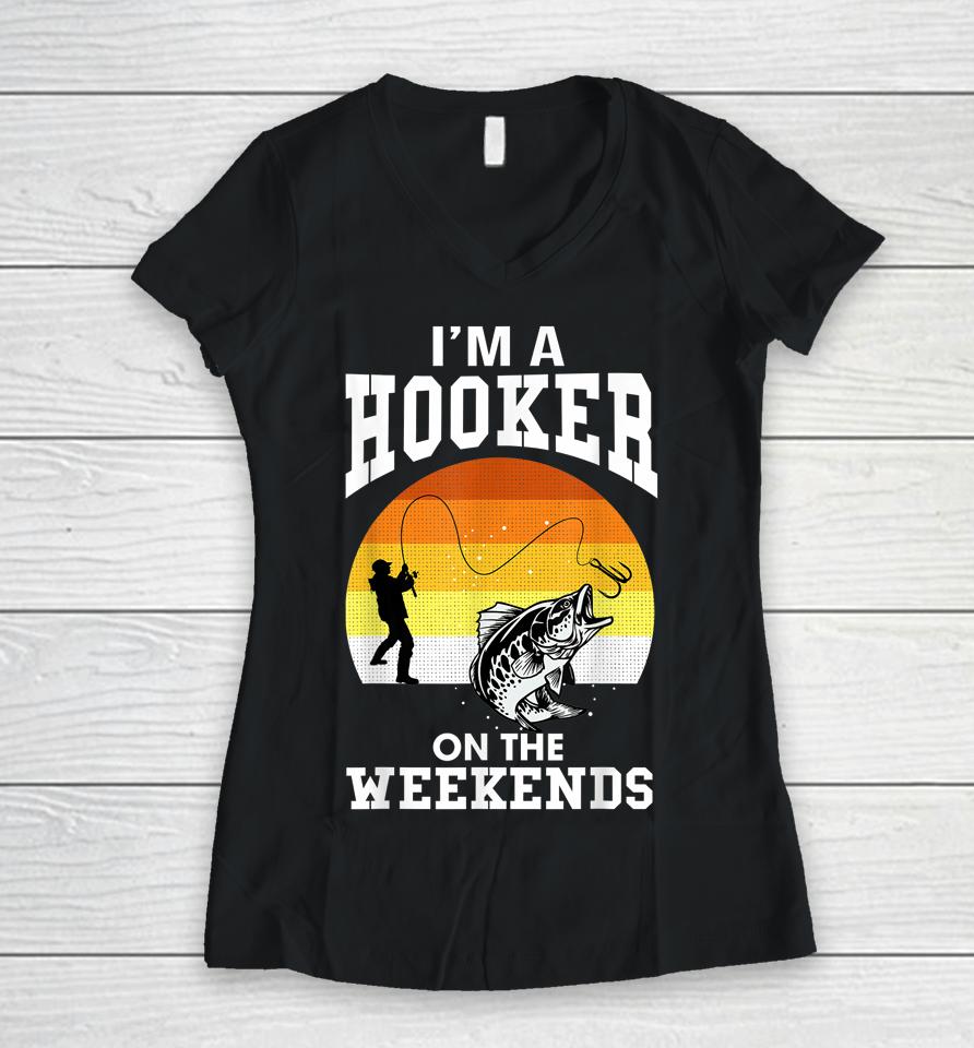I'm A Hooker On The Weekends Women V-Neck T-Shirt