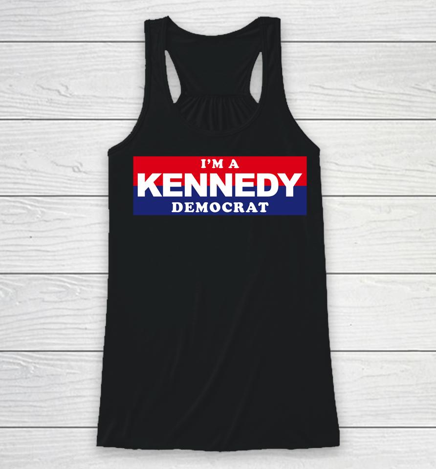 I'm A Kennedy Democrat Racerback Tank