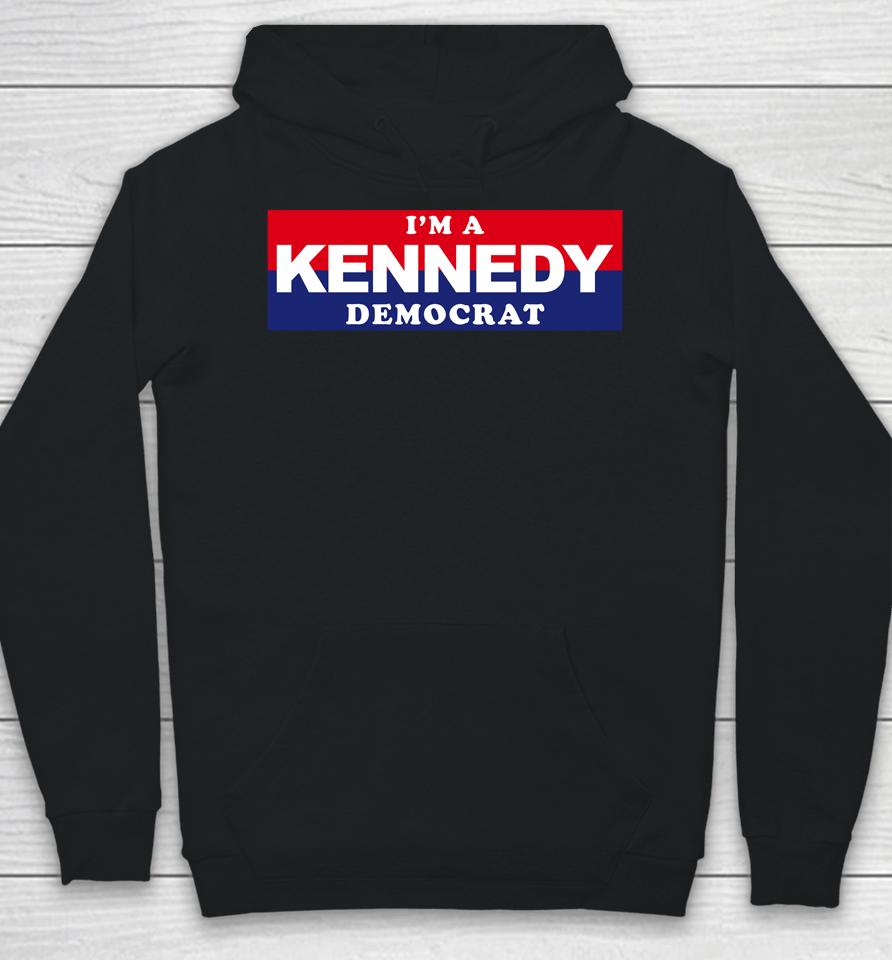 I'm A Kennedy Democrat Hoodie