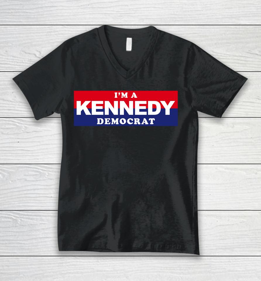 I'm A Kennedy Democrat Unisex V-Neck T-Shirt