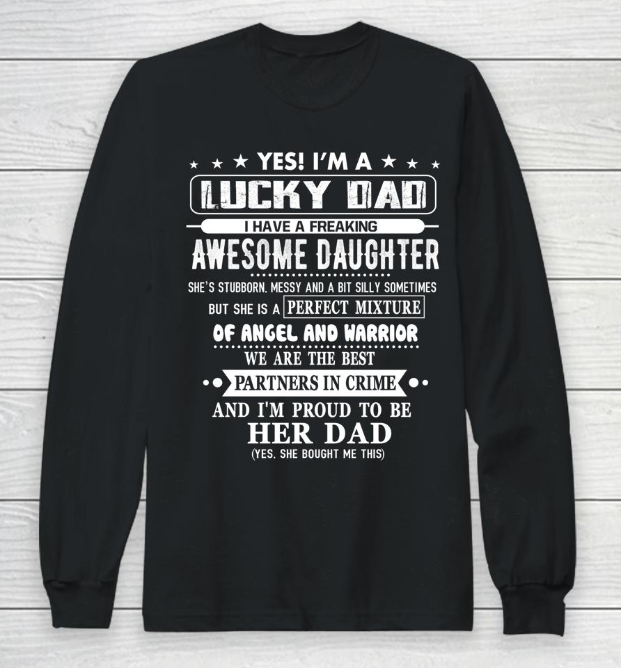 I'm A Lucky Dad I Have A Awesome Daughter She's Stubborn Long Sleeve T-Shirt