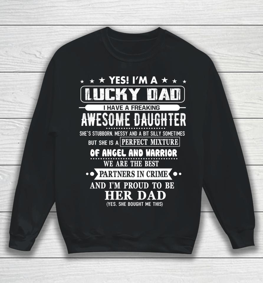 I'm A Lucky Dad I Have A Awesome Daughter She's Stubborn Sweatshirt