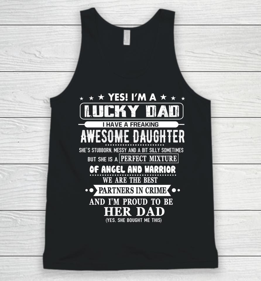 I'm A Lucky Dad I Have A Awesome Daughter She's Stubborn Unisex Tank Top