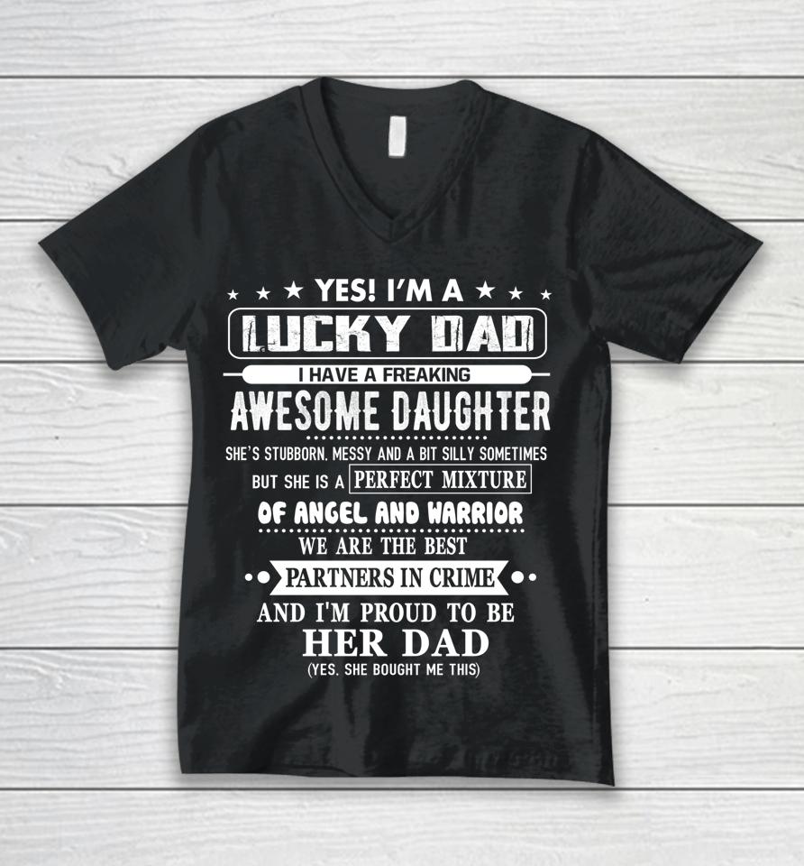 I'm A Lucky Dad I Have A Awesome Daughter She's Stubborn Unisex V-Neck T-Shirt
