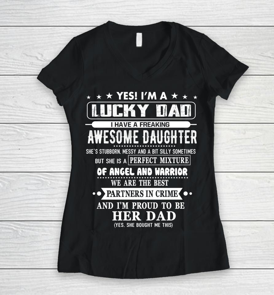 I'm A Lucky Dad I Have A Awesome Daughter She's Stubborn Women V-Neck T-Shirt