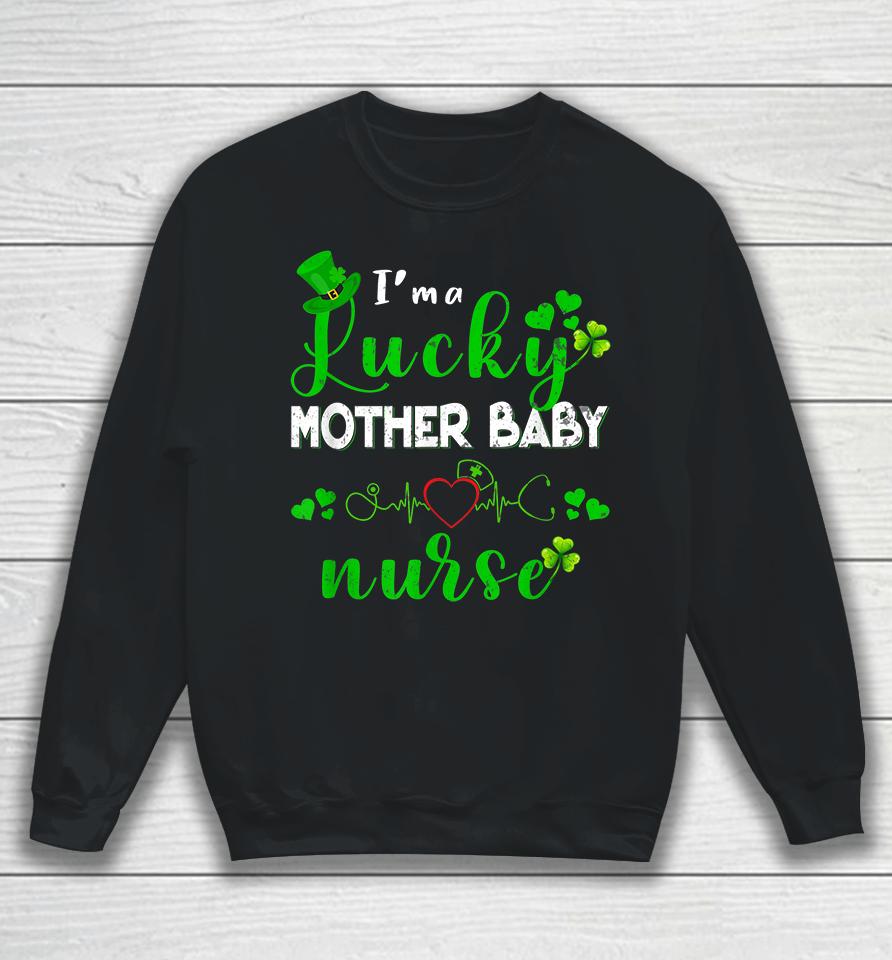 I'm A Lucky Mother Baby Nurse Shamrock St Patricks Day Sweatshirt