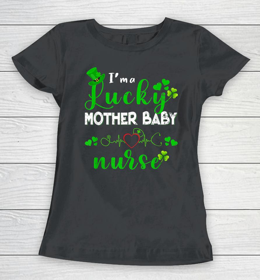 I'm A Lucky Mother Baby Nurse Shamrock St Patricks Day Women T-Shirt