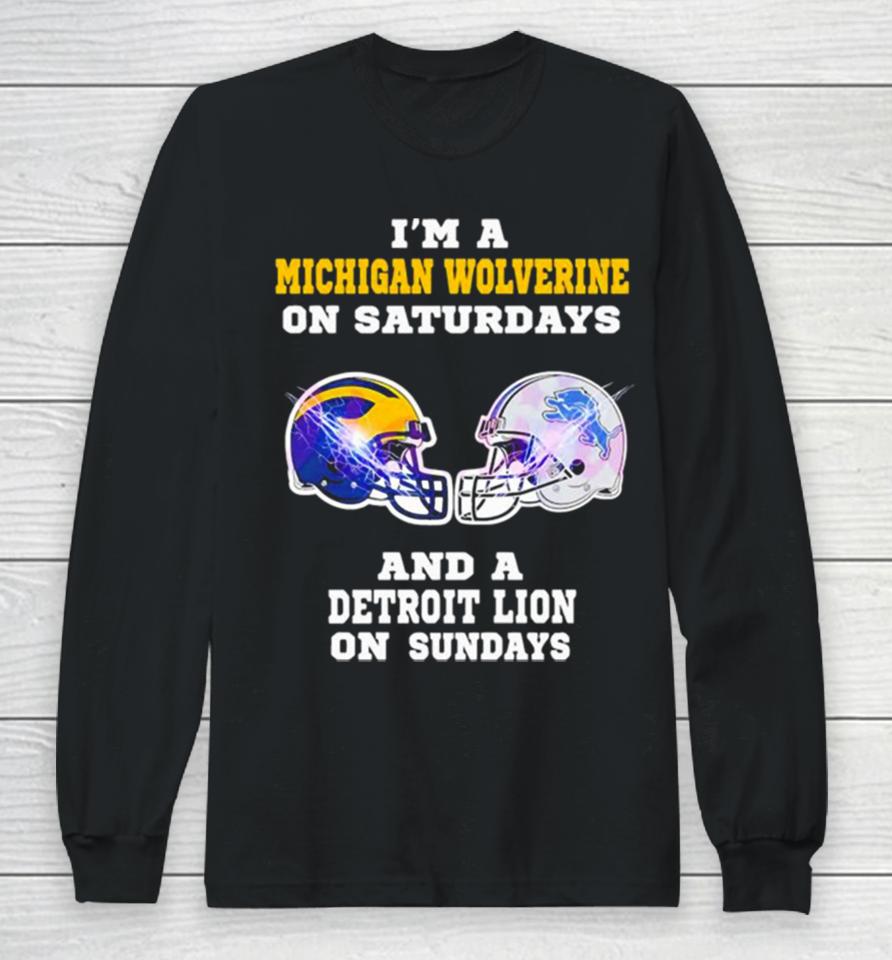 I’m A Michigan Wolverine On Saturdays And A Detroit Lions On Sundays Helmet Long Sleeve T-Shirt
