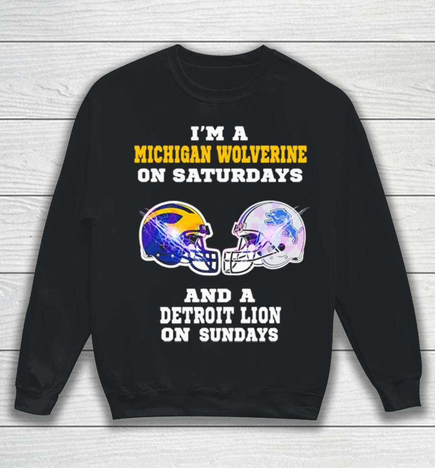 I’m A Michigan Wolverine On Saturdays And A Detroit Lions On Sundays Helmet Sweatshirt