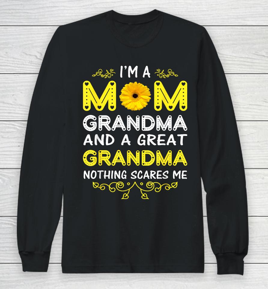 I'm A Mom And Grandma Nothing Scares Me Grandma Mother's Day Long Sleeve T-Shirt
