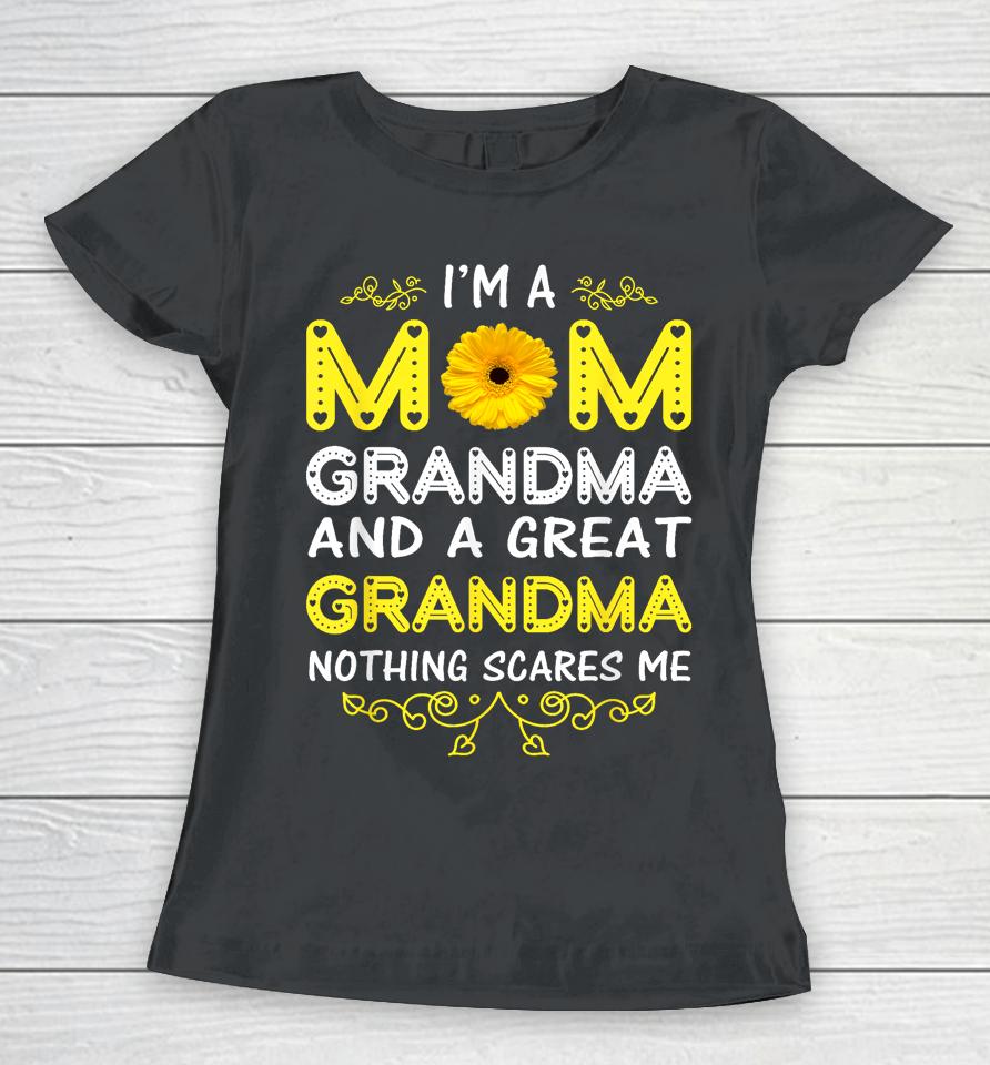 I'm A Mom And Grandma Nothing Scares Me Grandma Mother's Day Women T-Shirt