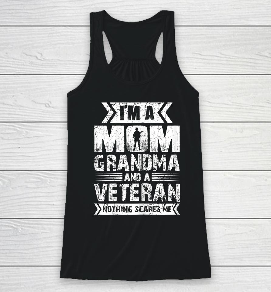 I'm A Mom Grandma And A Veteran Nothing Scares Me Racerback Tank