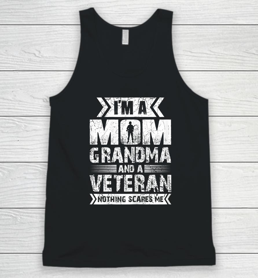 I'm A Mom Grandma And A Veteran Nothing Scares Me Unisex Tank Top