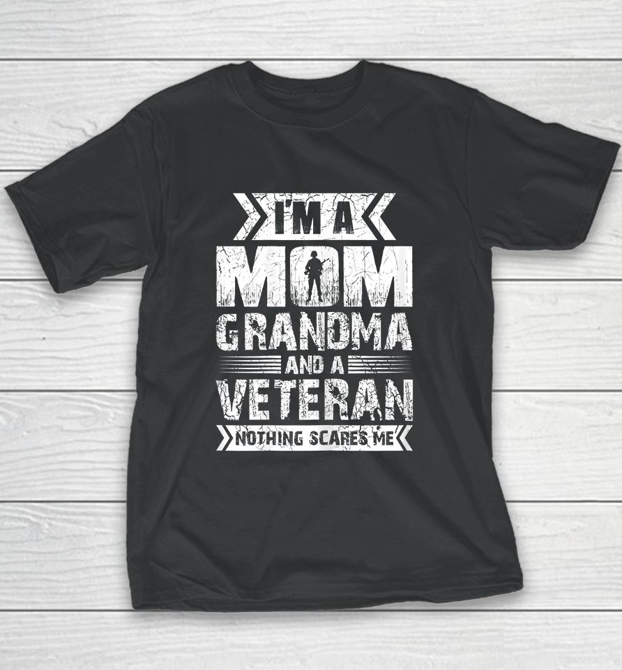 I'm A Mom Grandma And A Veteran Nothing Scares Me Youth T-Shirt