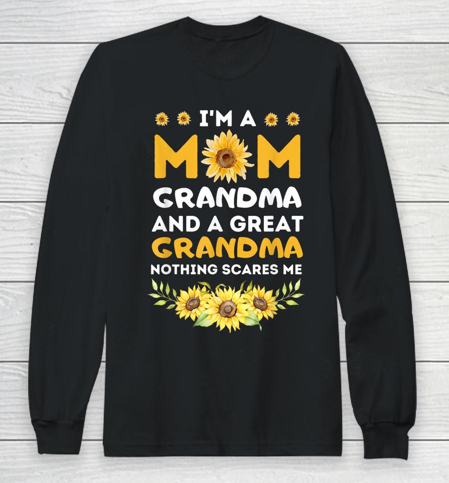 I'm A Mom Grandma Great Nothing Scares Me Mothers Day Long Sleeve T-Shirt