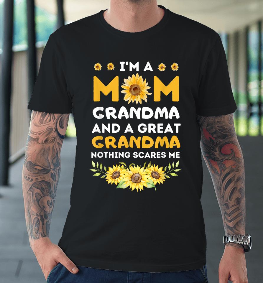 I'm A Mom Grandma Great Nothing Scares Me Mothers Day Premium T-Shirt