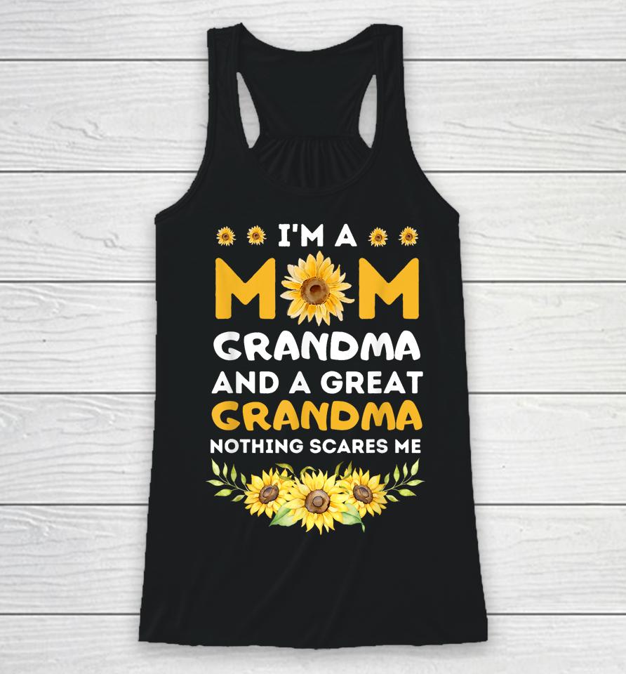 I'm A Mom Grandma Great Nothing Scares Me Mothers Day Racerback Tank