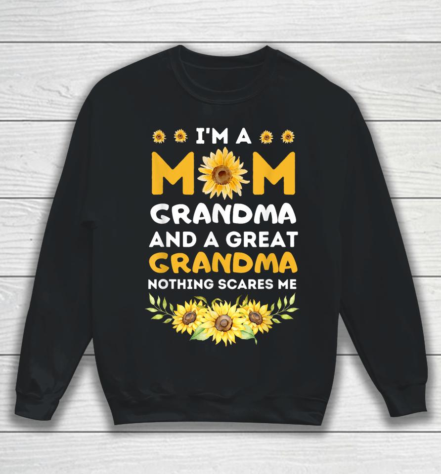 I'm A Mom Grandma Great Nothing Scares Me Mothers Day Sweatshirt