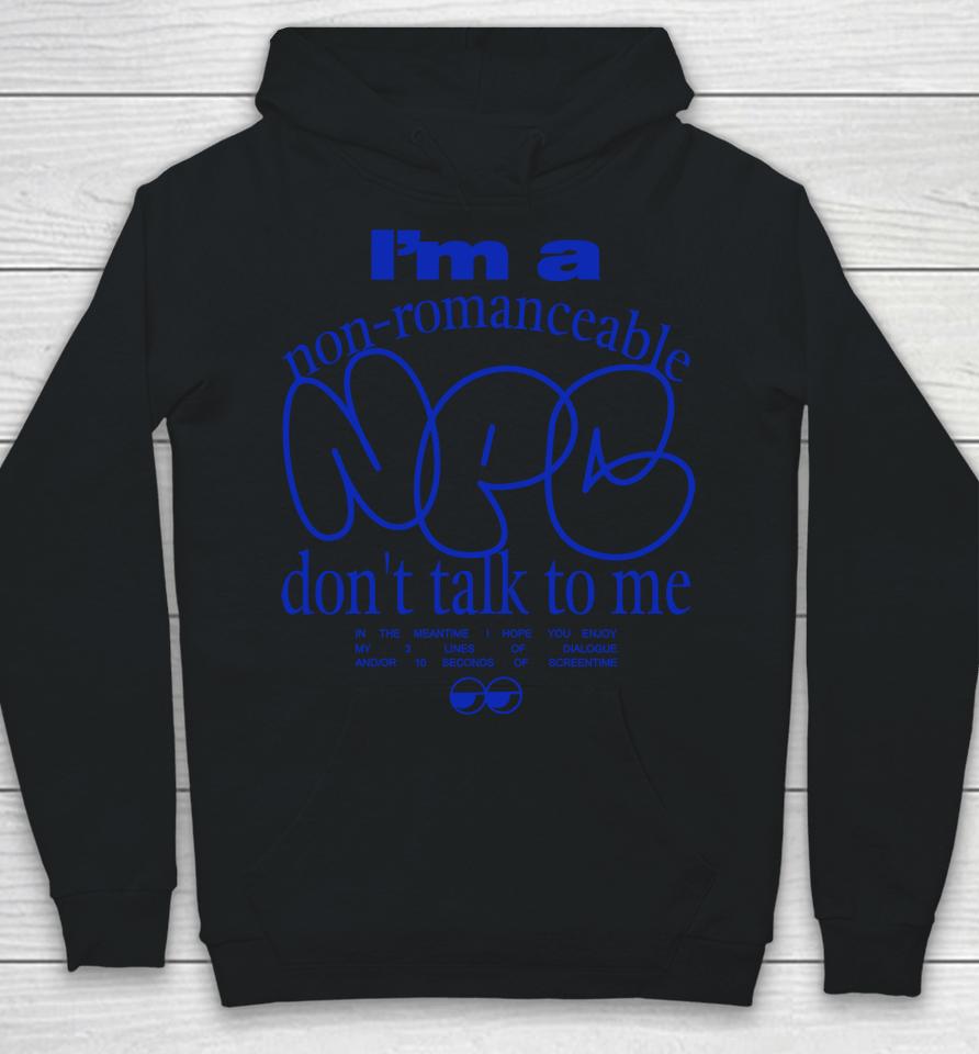 I'm A Non Romanceable Don't Talk To Me Hoodie