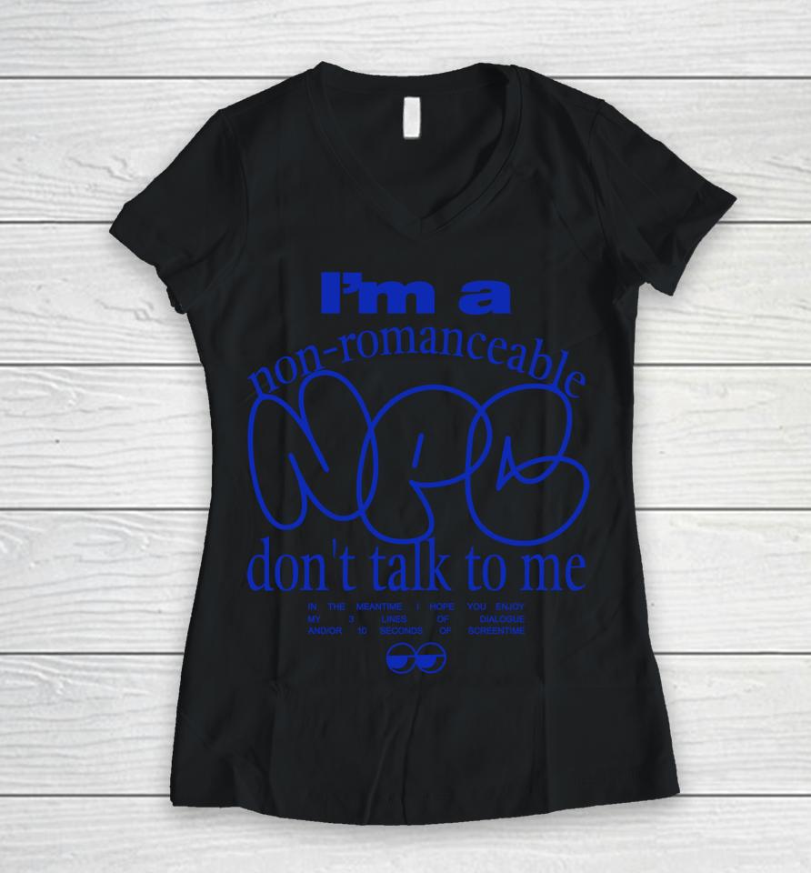 I'm A Non Romanceable Don't Talk To Me Women V-Neck T-Shirt