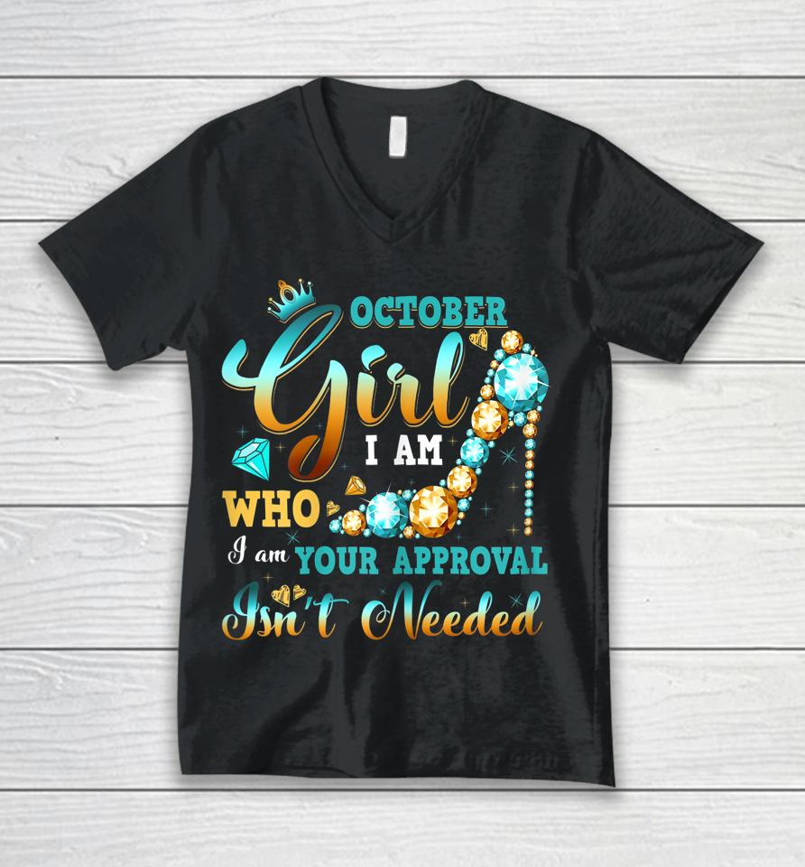 I'm A October Girl Birthday Shirt I Am Who I Am Gifts Unisex V-Neck T-Shirt