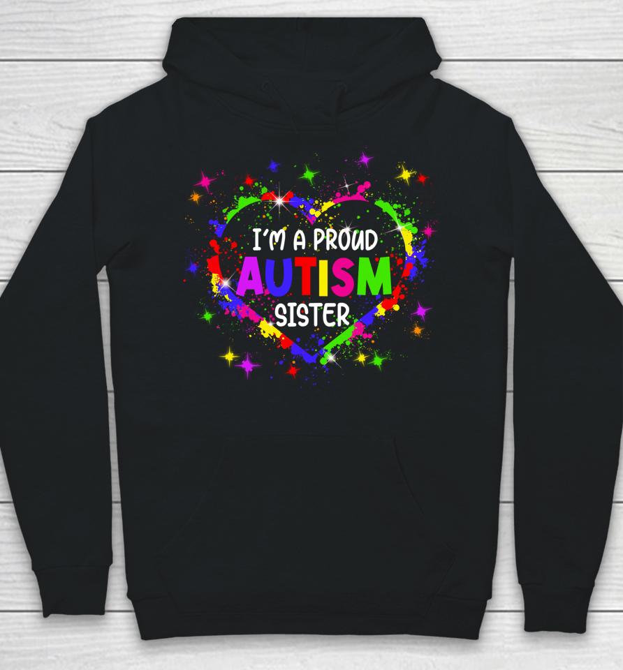 I'm A Proud Autism Sister Autism Awareness Heart Hoodie