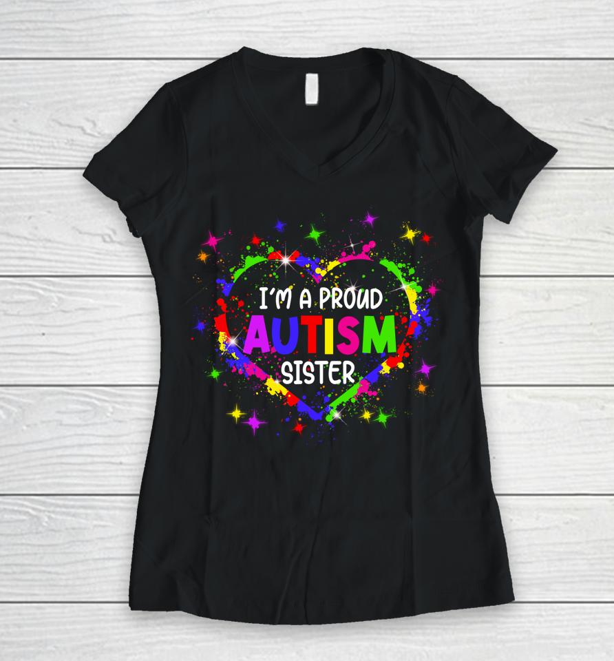 I'm A Proud Autism Sister Autism Awareness Heart Women V-Neck T-Shirt