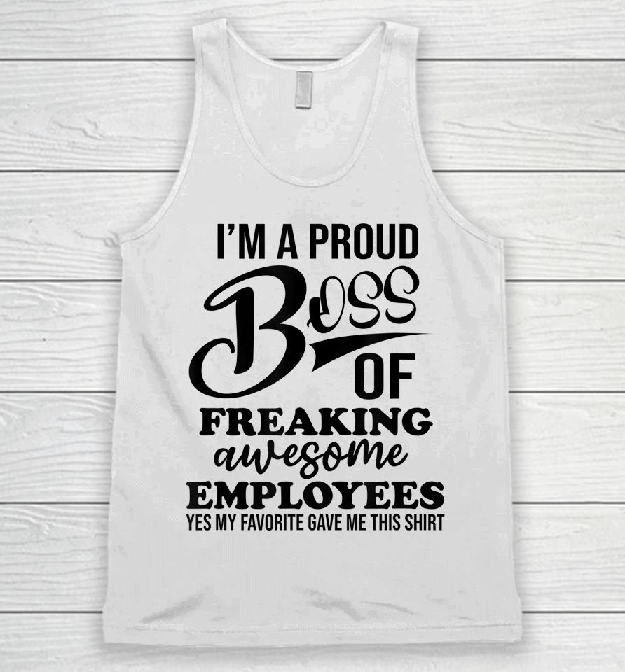 I'm A Proud Boss Of Freaking Awesome Employees Best Boss Unisex Tank Top