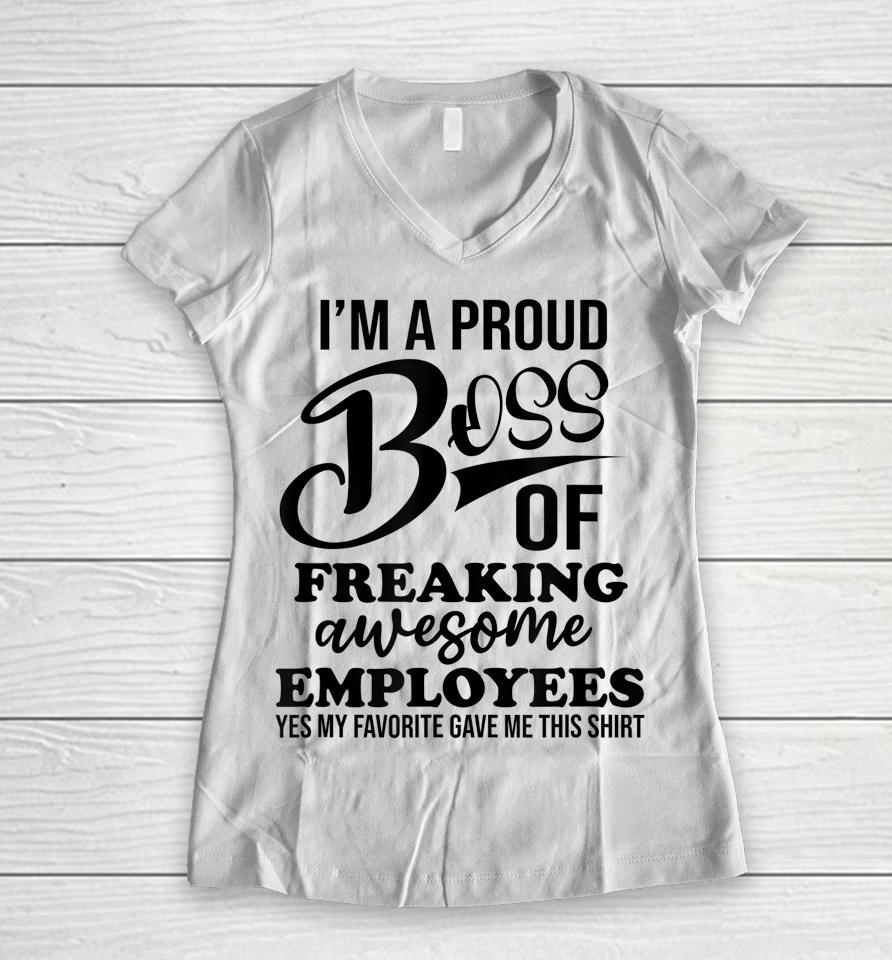 I'm A Proud Boss Of Freaking Awesome Employees Best Boss Women V-Neck T-Shirt