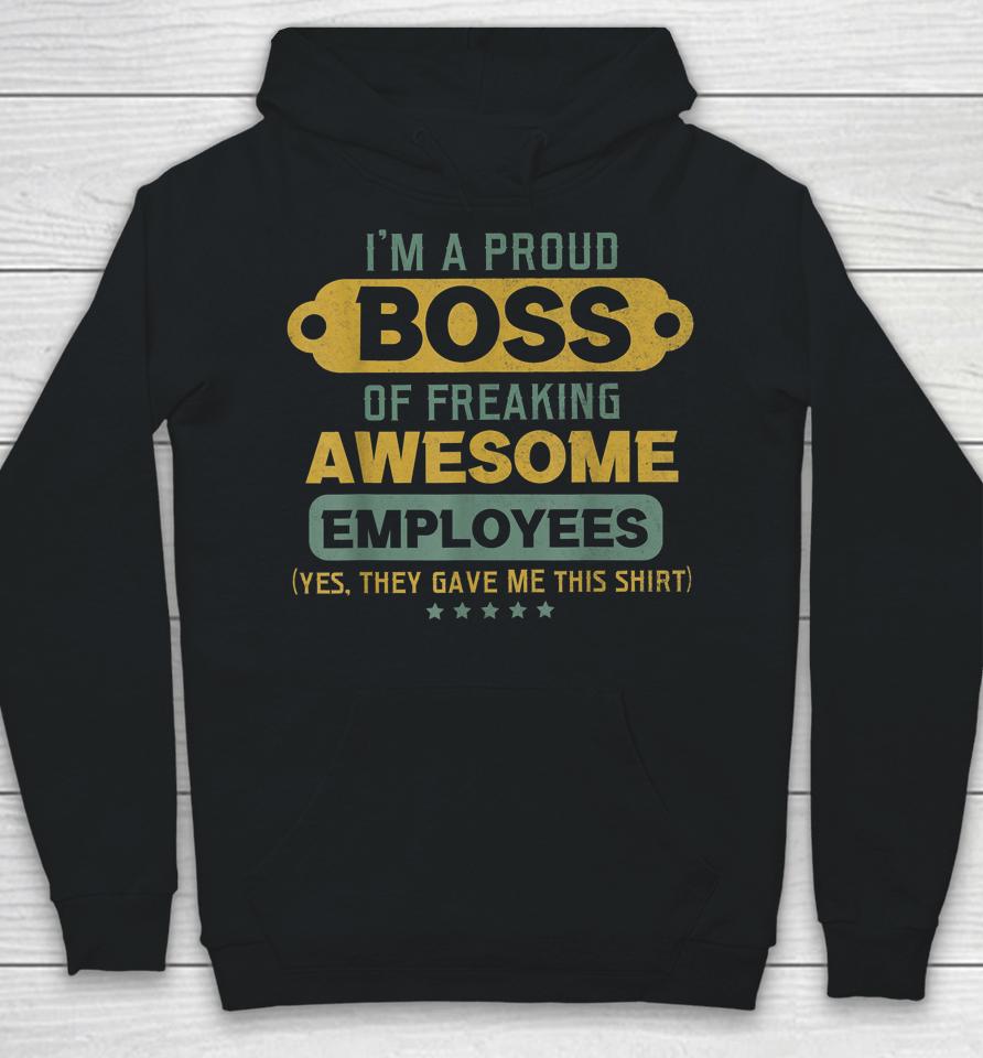 I'm A Proud Boss Of Freaking Awesome Employees Hoodie