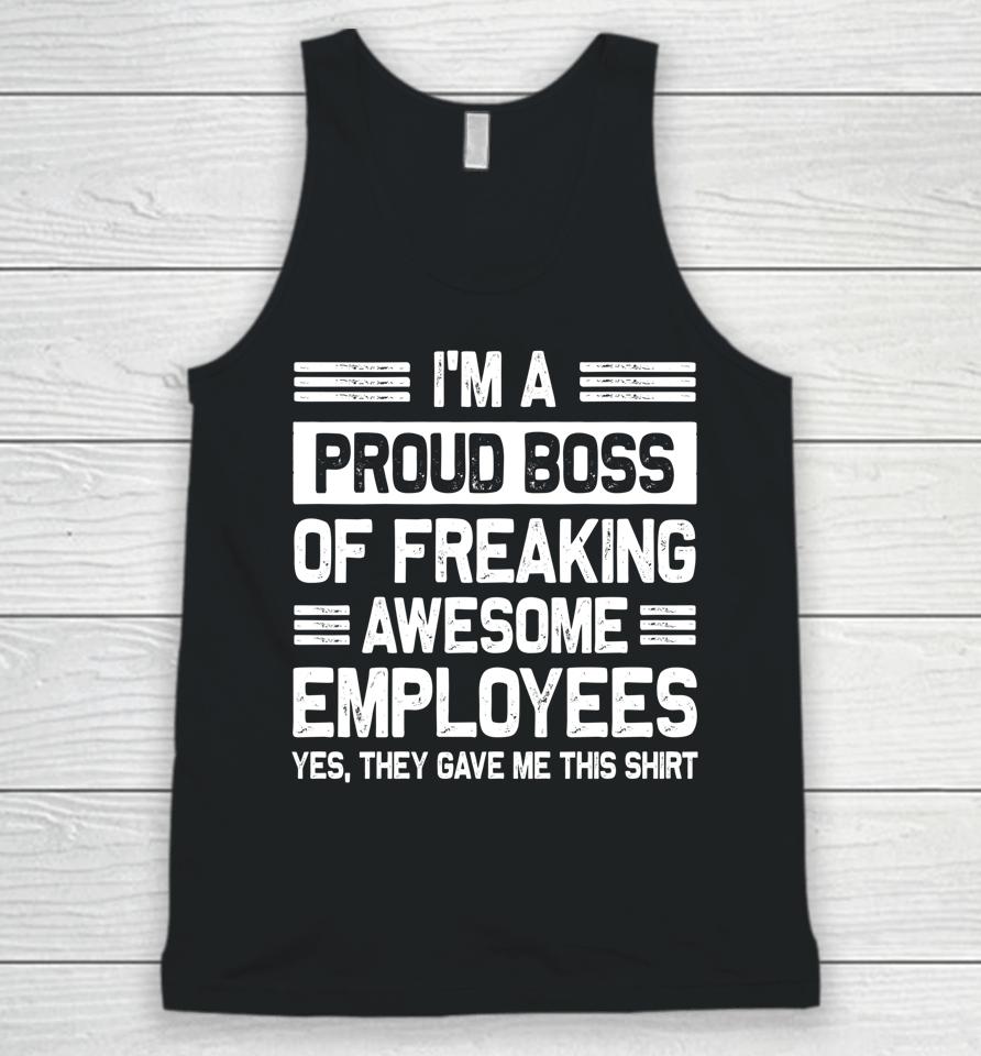 I'm A Proud Boss Of Freaking Awesome Employees Unisex Tank Top