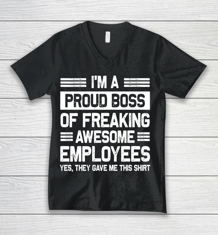 I'm A Proud Boss Of Freaking Awesome Employees Unisex V-Neck T-Shirt
