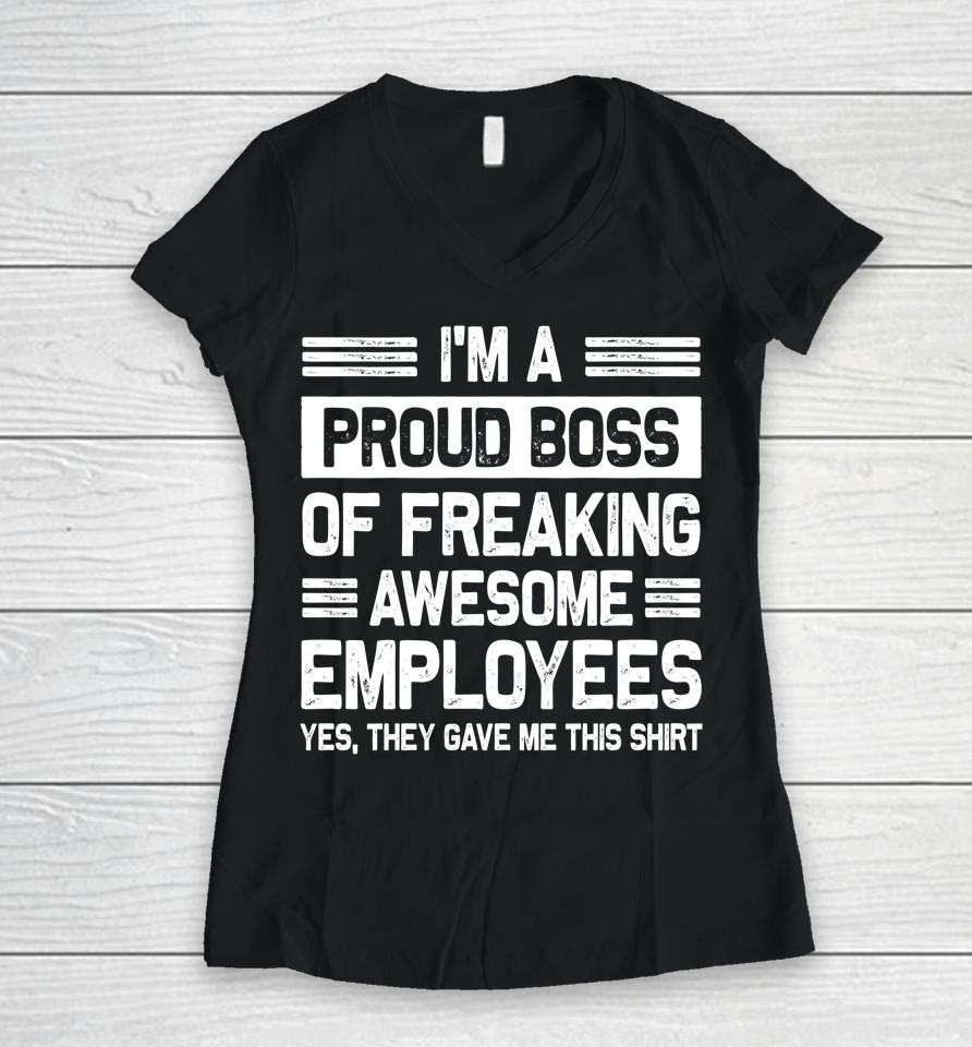 I'm A Proud Boss Of Freaking Awesome Employees Women V-Neck T-Shirt