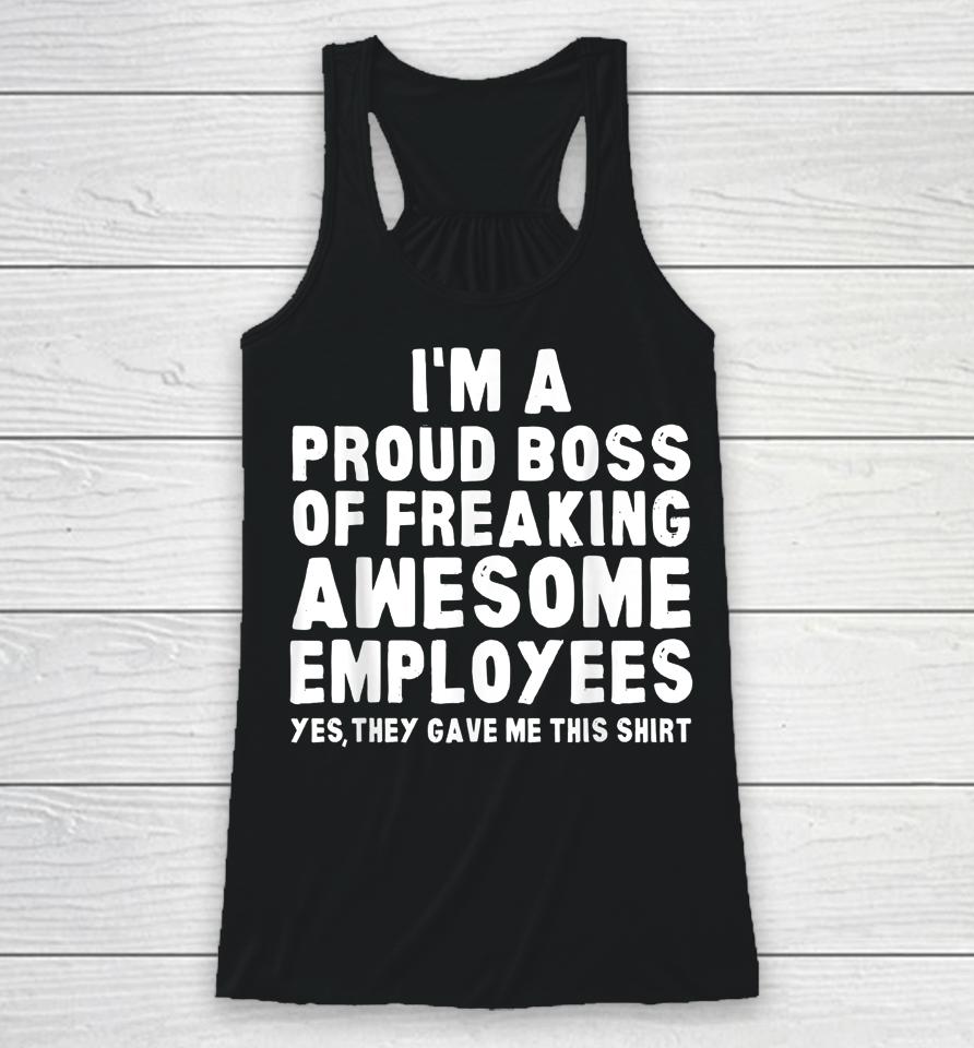 I'm A Proud Boss Of Freaking Awesome Employees Racerback Tank