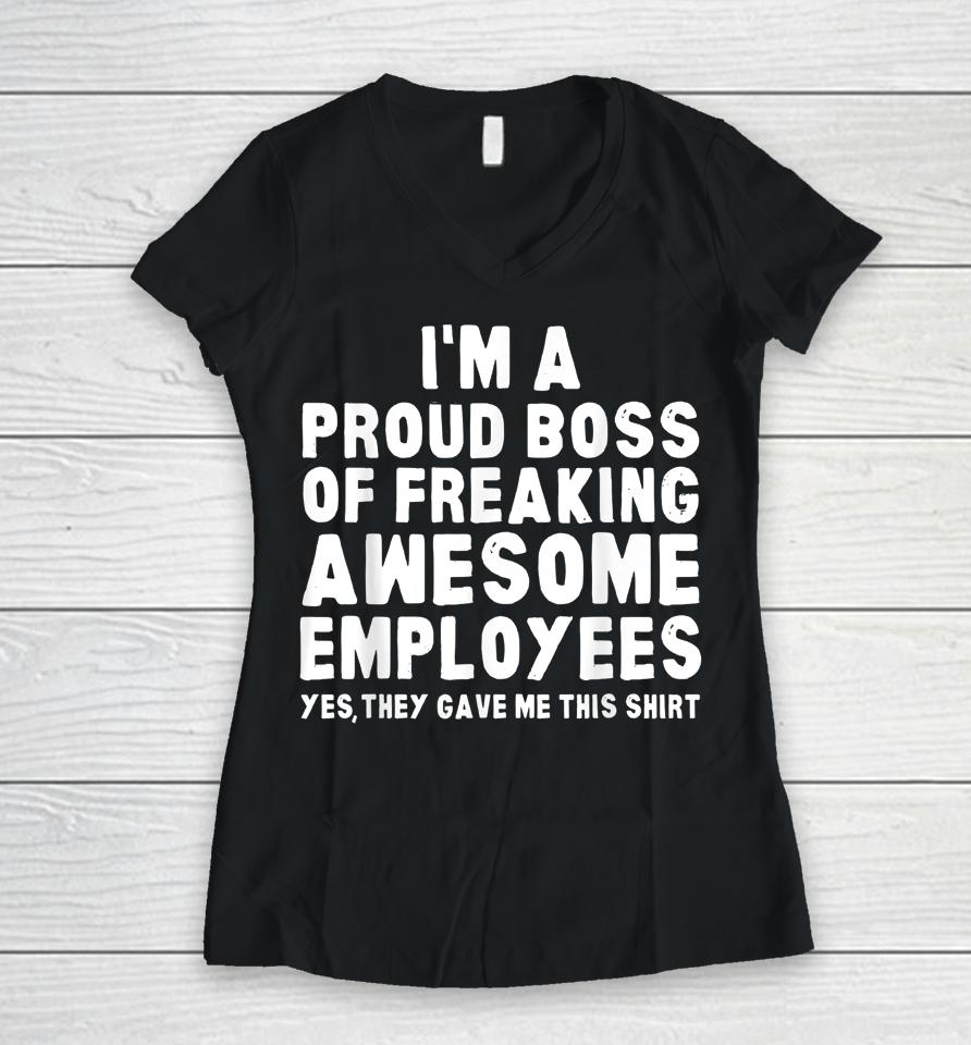 I'm A Proud Boss Of Freaking Awesome Employees Women V-Neck T-Shirt