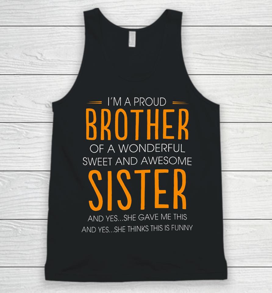 I'm A Proud Brother Of A Wonderful Sweet And Awesome Sister Unisex Tank Top