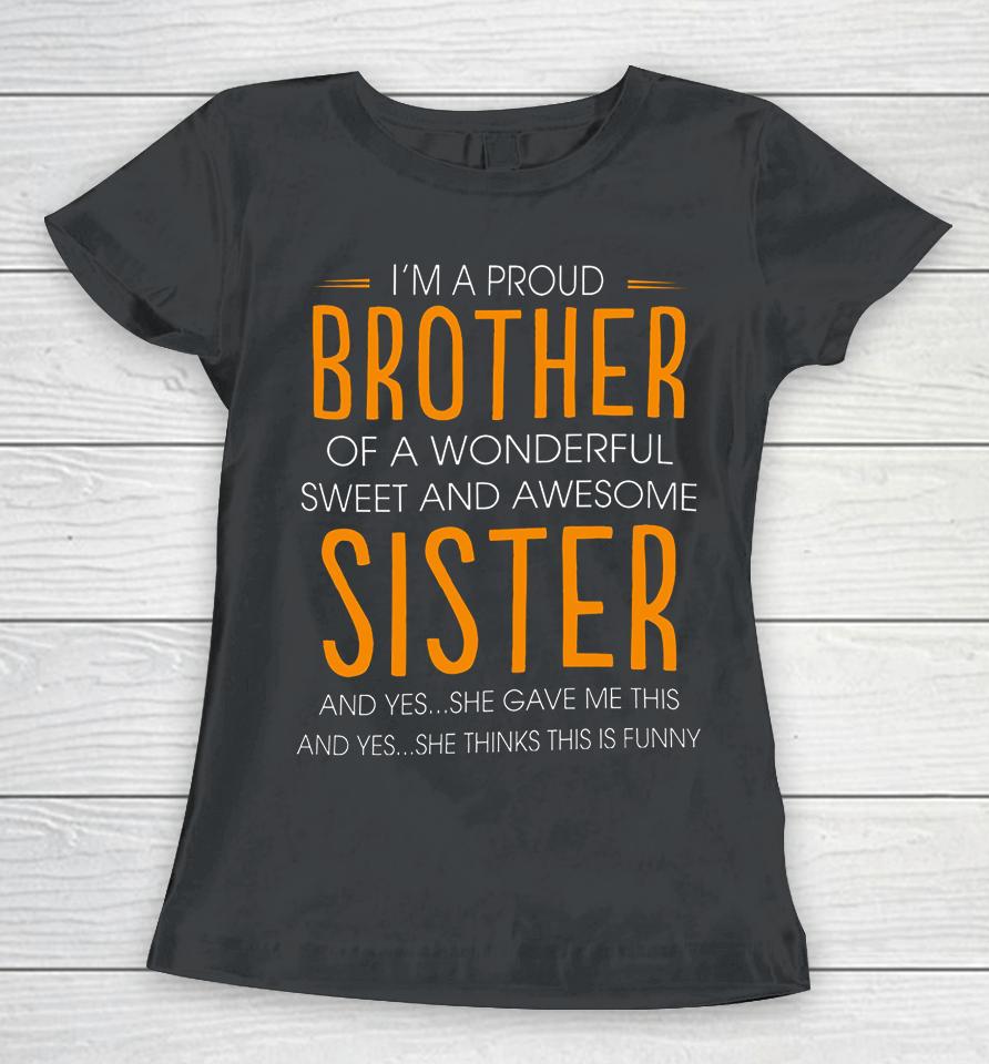 I'm A Proud Brother Of A Wonderful Sweet And Awesome Sister Women T-Shirt