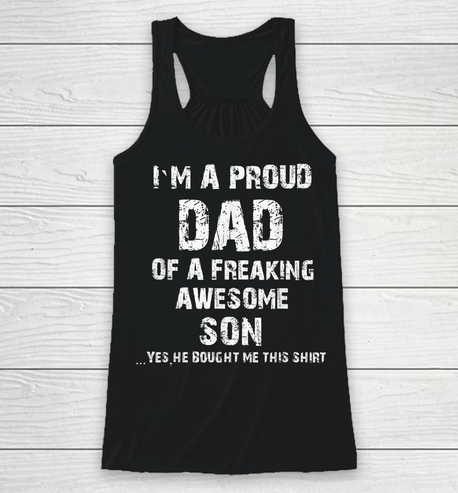 I'm A Proud Dad Of A Freaking Awesome Son Fathers Day Racerback Tank