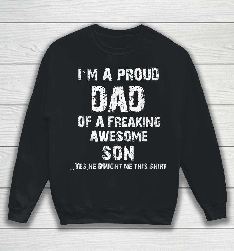 I'm A Proud Dad Of A Freaking Awesome Son Fathers Day Sweatshirt