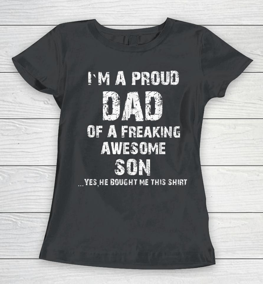 I'm A Proud Dad Of A Freaking Awesome Son Fathers Day Women T-Shirt