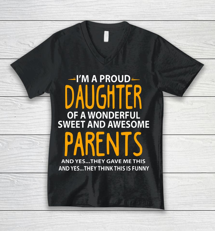 I'm A Proud Daughter Of Wonderful Sweet And Awesome Parents Unisex V-Neck T-Shirt